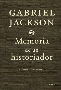MEMORIA DE UN HISTORIADOR | 9788474237054 | JACKSON,GABRIEL | Libreria Geli - Librería Online de Girona - Comprar libros en catalán y castellano