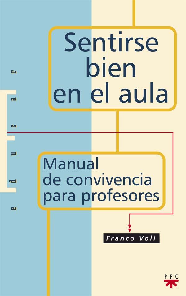 SENTIRSE BIEN EN EL AULA MANUAL DE CONVIVENCIA PARA PROFESOR | 9788428818469 | VOLI,FRANCO | Llibreria Geli - Llibreria Online de Girona - Comprar llibres en català i castellà