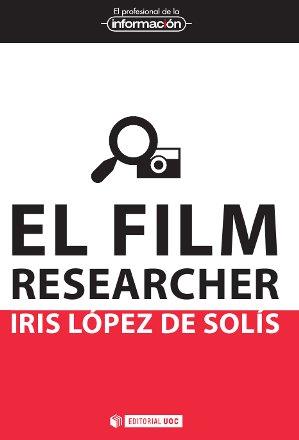 EL FILM RESEARCHER | 9788490299333 | LÓPEZ DE SOLÍS,IRIS | Libreria Geli - Librería Online de Girona - Comprar libros en catalán y castellano
