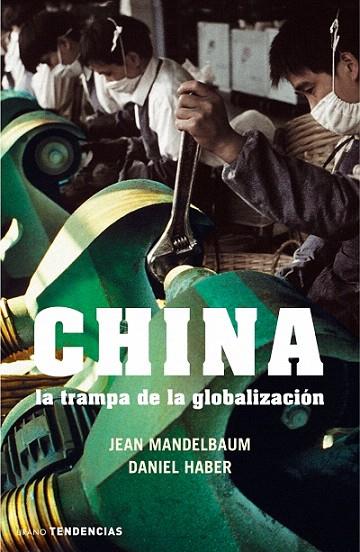 CHINA.LA TRAMPA DE LA GLOBALIZACION | 9788479536091 | MANDELBAUM,JEAN/HABER,DANIEL | Llibreria Geli - Llibreria Online de Girona - Comprar llibres en català i castellà