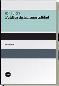 POLITICA DE LA INMORTALIDAD | 9788496859258 | GROYS,BORIS | Libreria Geli - Librería Online de Girona - Comprar libros en catalán y castellano