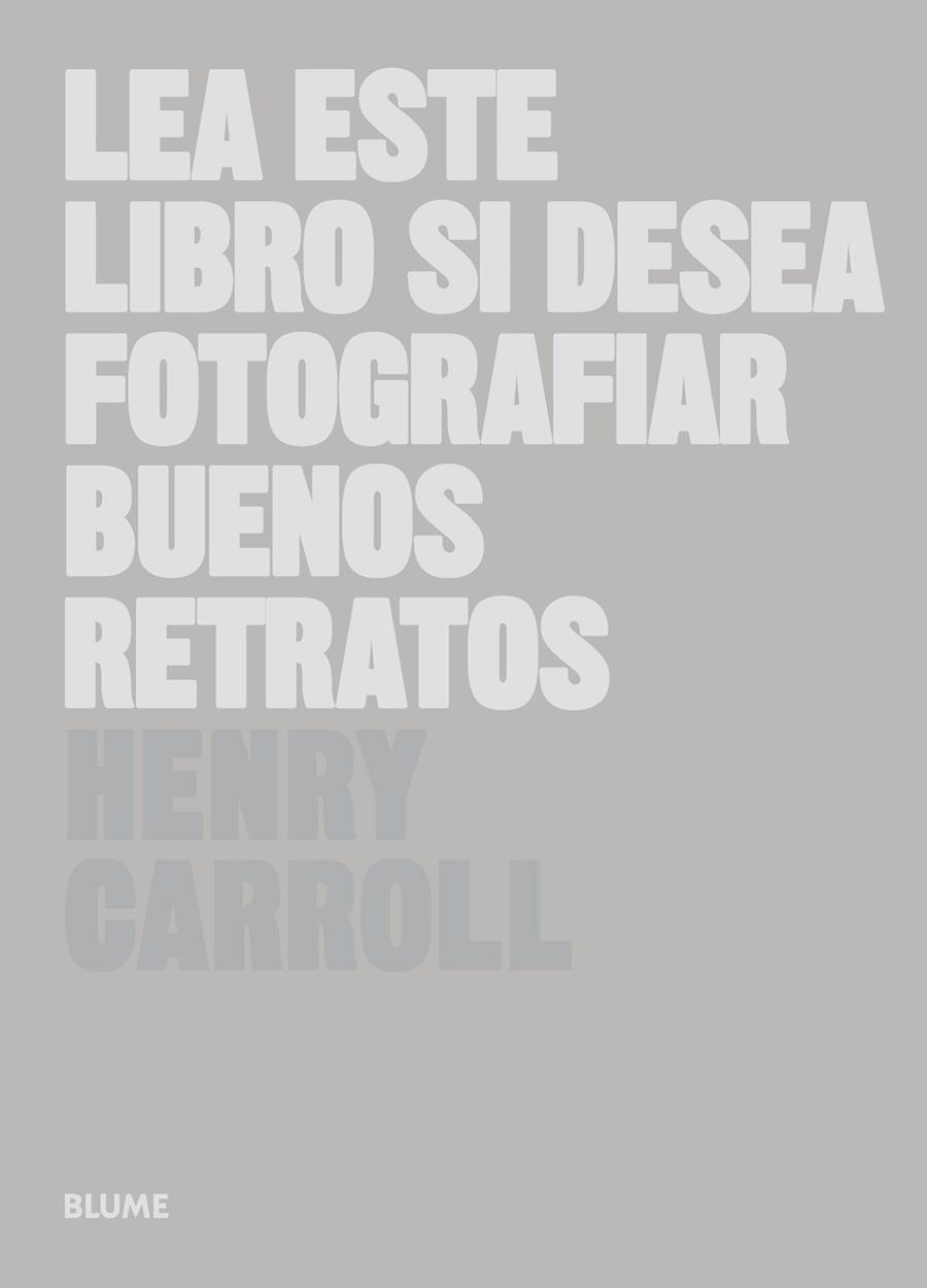 LEA ESTE LIBRO SI DESEA FOTOGRAFIAR BUENOS RETRATOS | 9788498018394 | CARROLL,HENRY | Libreria Geli - Librería Online de Girona - Comprar libros en catalán y castellano