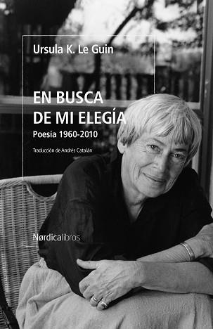 EN BUSCA DE MI ELEGÍA(POESÍA 1960-2010) | 9788419735348 | LE GUIN,ÚRSULA K. | Libreria Geli - Librería Online de Girona - Comprar libros en catalán y castellano
