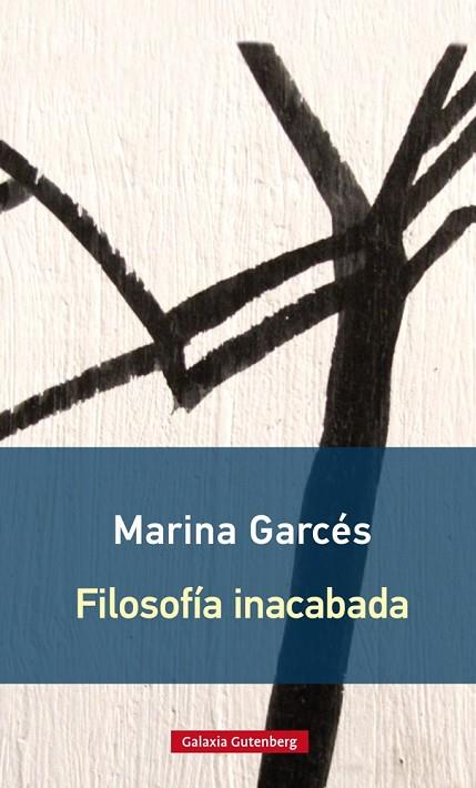 FILOSOFÍA INACABADA | 9788416734603 | GARCÉS,MARINA | Libreria Geli - Librería Online de Girona - Comprar libros en catalán y castellano