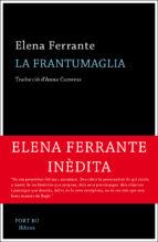 LA FRANTUMAGLIA | 9788417181062 | FERRANTE,ELENA | Libreria Geli - Librería Online de Girona - Comprar libros en catalán y castellano