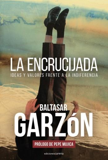 LA ENCRUCIJADA.IDEAS Y VALORES FRENTE A LA INDIFERENCIA | 9788417852917 | GARZÓN,BALTASAR | Llibreria Geli - Llibreria Online de Girona - Comprar llibres en català i castellà