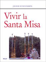 VIVIR LA SANTA MISA | 9788432137723 | ECHEVARRIA,JAVIER | Llibreria Geli - Llibreria Online de Girona - Comprar llibres en català i castellà