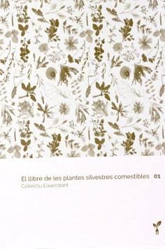 EL LLIBRE DE LES PLANTES SILVESTRES COMESTIBLES 01 | 9788418530012 | COL·LECTIU EIXARCOLANT | Libreria Geli - Librería Online de Girona - Comprar libros en catalán y castellano