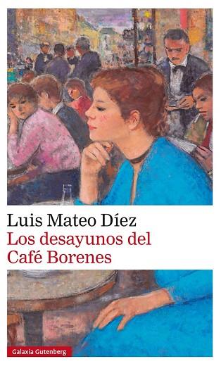 LOS DESAYUNOS DEL CAFÉ BORENES | 9788416252848 | MATEO DÍEZ,LUIS | Llibreria Geli - Llibreria Online de Girona - Comprar llibres en català i castellà