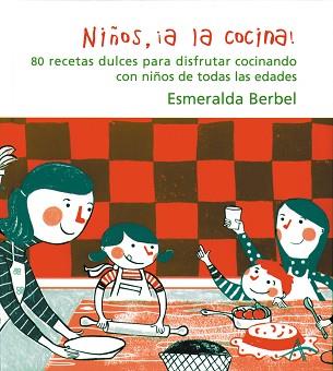NIÑOS,A LA COCINA! | 9788484282105 | BERBEL, ESMERALDA | Libreria Geli - Librería Online de Girona - Comprar libros en catalán y castellano