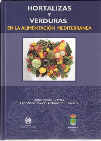 HORTALIZAS Y VERDURAS EN LA ALIMENTACION MEDITERRANEA | 9788482408293 | MATAIX VERDU,JOSE/BARBANCHO CISNEROS,F.J. | Llibreria Geli - Llibreria Online de Girona - Comprar llibres en català i castellà