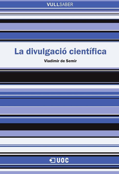 LA DIVULGACIÓ CIENTÍFICA | 9788491161691 | DE SEMIR,VLADIMIR | Llibreria Geli - Llibreria Online de Girona - Comprar llibres en català i castellà