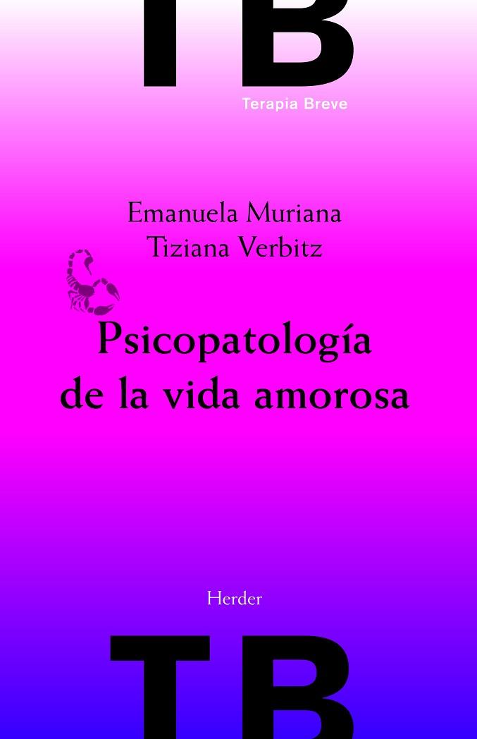 PSICOPATOLOGIA DE LA VIDA AMOROSA | 9788425427282 | MURIANA,EMANUELA/VERBITZ,TIZIANA | Libreria Geli - Librería Online de Girona - Comprar libros en catalán y castellano