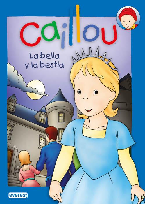 CAILLOU. LA BELLA Y LA BESTIA | 9788444167091 | CHOUETTE PUBLISHING | Libreria Geli - Librería Online de Girona - Comprar libros en catalán y castellano