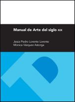 MANUAL DE ARTE DEL SIGLO XIX | 9788415538417 | LORENTE LORENTE,JESUS PEDRO/VAZQUEZ ASTORGA,MONICA | Libreria Geli - Librería Online de Girona - Comprar libros en catalán y castellano