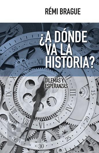 A DÓNDE VA LA HISTORIA? | 9788490551288 | BRAGUE,RÉMI | Llibreria Geli - Llibreria Online de Girona - Comprar llibres en català i castellà