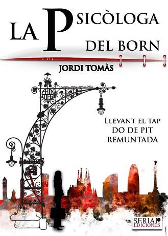LA PSICÒLOGA DEL BORN(LLEVANT EL TAP/DO DE PIT/REMUNTADA) | 9788460672869 | TOMÀS,JORDI | Libreria Geli - Librería Online de Girona - Comprar libros en catalán y castellano