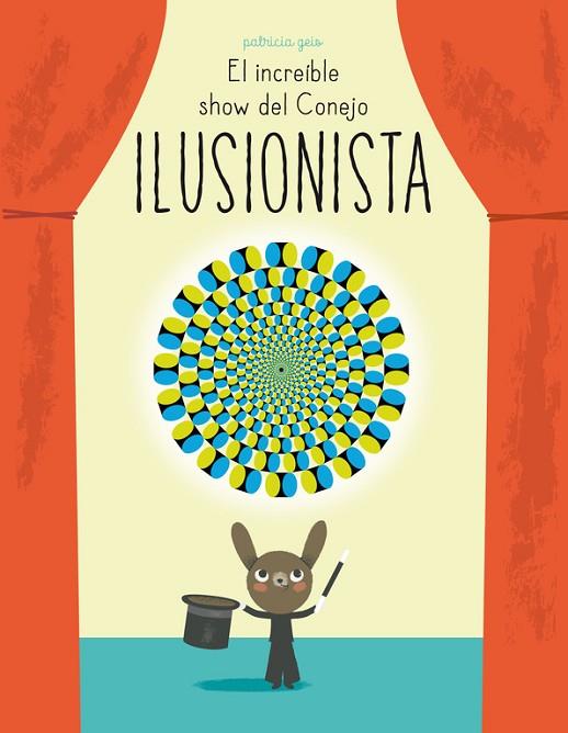 EL INCREÍBLE SHOW DEL CONEJO ILUSIONISTA (TD) | 9788448844394 | GEIS,PATRICIA | Libreria Geli - Librería Online de Girona - Comprar libros en catalán y castellano