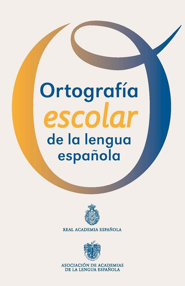 ORTOGRAFÍA ESCOLAR DE LA LENGUA ESPAÑOLA | 9788467039467 | REAL ACADEMIA ESPAÑOLA | Libreria Geli - Librería Online de Girona - Comprar libros en catalán y castellano