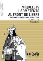 MIQUELETS I SOMETENTS AL FRONT DE L'EBRE | 9788423207305 | ESPINO,ANTONIO | Libreria Geli - Librería Online de Girona - Comprar libros en catalán y castellano