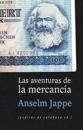 LAS AVENTURAS DE LA MERCANCÍA | 9788415862680 | JAPPE,ANSELM | Llibreria Geli - Llibreria Online de Girona - Comprar llibres en català i castellà