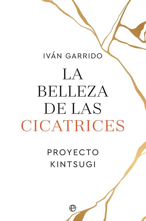 LA BELLEZA DE LAS CICATRICES.PROYECTO KINTSUGI | 9788413843995 | GARRIDO,IVÁN | Llibreria Geli - Llibreria Online de Girona - Comprar llibres en català i castellà