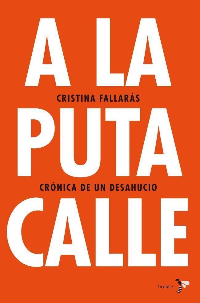 A LA PUTA CALLE.CRÓNICA DE UN DESAHUCIO | 9788484531746 | FALLARÁS,CRISTINA  | Libreria Geli - Librería Online de Girona - Comprar libros en catalán y castellano