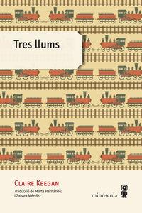 TRES LLUMS | 9788494534874 | KEEGAN,CLAIRE | Llibreria Geli - Llibreria Online de Girona - Comprar llibres en català i castellà