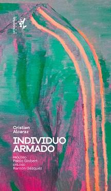 INDIVIDUO ARMADO | 9788412276626 | ALCARAZ,CRISTIAN | Libreria Geli - Librería Online de Girona - Comprar libros en catalán y castellano