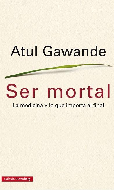 SER MORTAL.LA MEDICINA Y LO QUE IMPORTA AL FINAL | 9788416252473 | GAWANDE,ATUL | Llibreria Geli - Llibreria Online de Girona - Comprar llibres en català i castellà