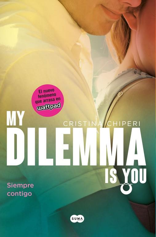 MY DILEMMA IS YOU-3.SIEMPRE CONTIGO  | 9788491290254 | CHIPERI,CRISTINA | Libreria Geli - Librería Online de Girona - Comprar libros en catalán y castellano