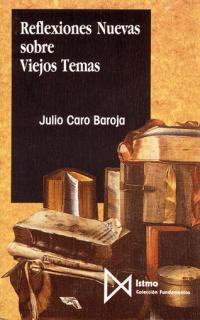 REFLEXIONES NUEVAS SOBRE VIEJOS TEMAS | 9788470902147 | CARO BAROJA,JULIO | Llibreria Geli - Llibreria Online de Girona - Comprar llibres en català i castellà
