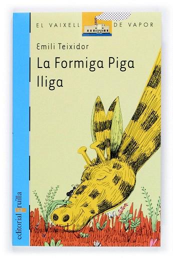 LA FORMIGA PIGA LLIGA | 9788466109727 | TEIXIDOR,EMILI | Libreria Geli - Librería Online de Girona - Comprar libros en catalán y castellano