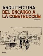 ARQUITECTURA.DEL ENCARGO A LA CONSTRUCCION | 9788498016154 | HUDSON,JENNIFER | Libreria Geli - Librería Online de Girona - Comprar libros en catalán y castellano