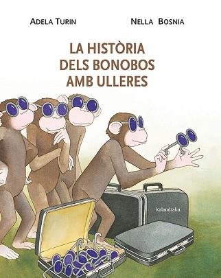 LA HISTÒRIA DELS BONOBOS AMB ULLERES | 9788484648338 | TURIN, ADELA | Llibreria Geli - Llibreria Online de Girona - Comprar llibres en català i castellà