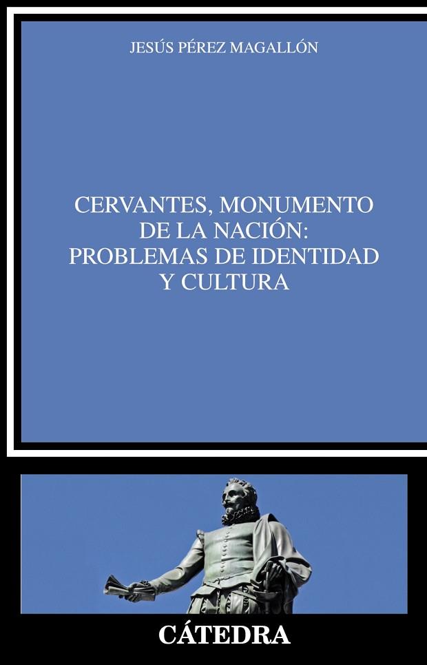 CERVANTES,MONUMENTO DE LA NACIÓN: PROBLEMAS DE IDENTIDAD Y CULTURA | 9788437634012 | PÉREZ MAGALLÓN,JESÚS | Llibreria Geli - Llibreria Online de Girona - Comprar llibres en català i castellà
