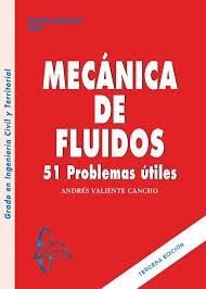 MECÁNICA DE FLUIDOS.51 PROBLEMAS ÚTILES | 9788417969301 | VALIENTE CANCHO,ANDRÉS | Libreria Geli - Librería Online de Girona - Comprar libros en catalán y castellano
