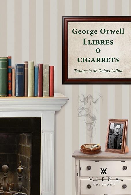 LLIBRES O CIGARRETS | 9788483309063 | ORWELL,GEORGE | Llibreria Geli - Llibreria Online de Girona - Comprar llibres en català i castellà