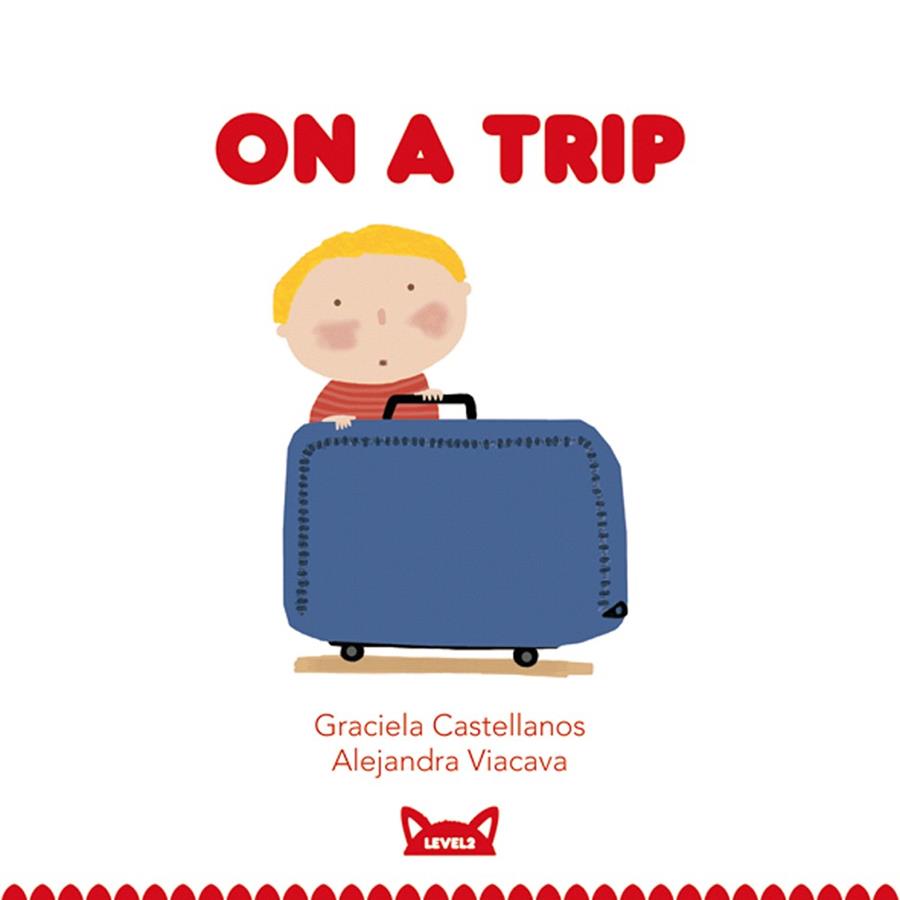 ON A TRIP(LEVEL 2) | 9788415207450 | CASTELLANOS,GRACIELA/VIACAVA,ALEJANDRA | Libreria Geli - Librería Online de Girona - Comprar libros en catalán y castellano