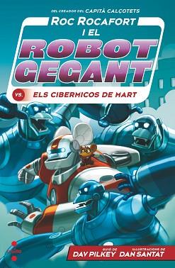 ROC ROCAFORT I EL ROBOT GEGANT-4.ELS CIBERMICOS DE MART | 9788466149303 | PILKEY,DAV | Libreria Geli - Librería Online de Girona - Comprar libros en catalán y castellano