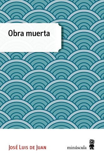 OBRA MUERTA | 9788494353994 | DE JUAN,JOSÉ LUIS | Llibreria Geli - Llibreria Online de Girona - Comprar llibres en català i castellà