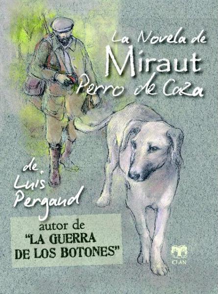 LA NOVELA DE MIRAUT.PERRO DE CAZA | 9788496745803 | PERGAUD,LUIS | Libreria Geli - Librería Online de Girona - Comprar libros en catalán y castellano