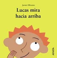 LUCAS MIRA HACIA ARRIBA | 9788466735568 | OLIVARES,JAVIER | Libreria Geli - Librería Online de Girona - Comprar libros en catalán y castellano