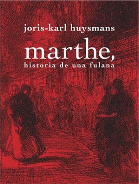 MARTHE,HISTORIA DE UNA FULANA | 9788492607518 | HUYSMANS,JORIS-KARL | Libreria Geli - Librería Online de Girona - Comprar libros en catalán y castellano
