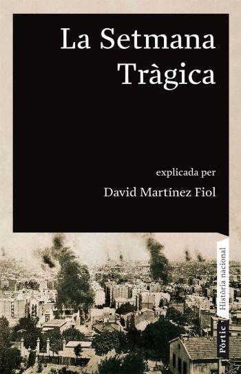 LA SETMANA TRAGICA | 9788498090680 | MARTINEZ FIOL,DAVID | Libreria Geli - Librería Online de Girona - Comprar libros en catalán y castellano