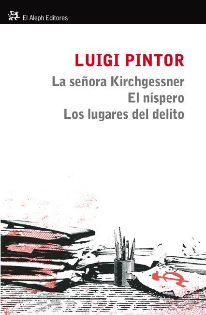 LA SEÑORA KIRCHGESSNER/EL NISPERO/LOS LUGARES DEL DELITO | 9788415325307 | PINTOR,LUIGI | Llibreria Geli - Llibreria Online de Girona - Comprar llibres en català i castellà