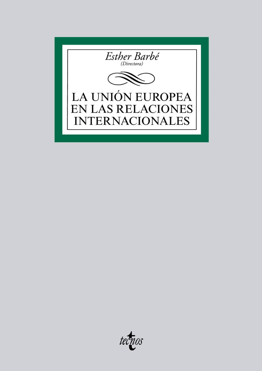 LA UNIÓN EUROPEA EN LAS RELACIONES INTERNACIONALES | 9788430962686 | BARBÉ,ESTHER (COORD) | Libreria Geli - Librería Online de Girona - Comprar libros en catalán y castellano