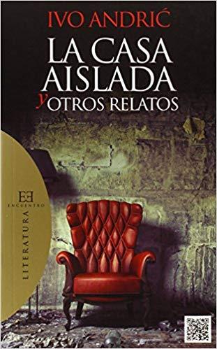 LA CASA AISLADA Y OTROS RELATOS | 9788490550939 | ANDRIC,IVO | Libreria Geli - Librería Online de Girona - Comprar libros en catalán y castellano