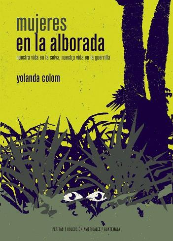 MUJERES EN LA ALBORADA.GUERRILLA Y PARTICIPACIÓN FEMENINA  EN GUATEMALA 1973-1978 | 9788417386047 | COLOM,YOLANDA | Libreria Geli - Librería Online de Girona - Comprar libros en catalán y castellano