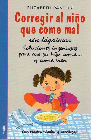 CORREGIR AL NIÑO QUE COME MAL SIN LÁGRIMAS | 9788497990950 | PANTLEY,ELIZABETH | Llibreria Geli - Llibreria Online de Girona - Comprar llibres en català i castellà